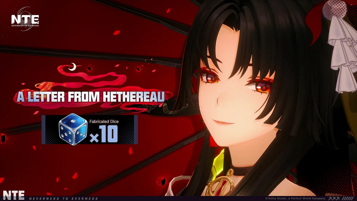 NTE Letter from Hethereau Reward: 10 Fabricated Dice After May 13 Maintenance
